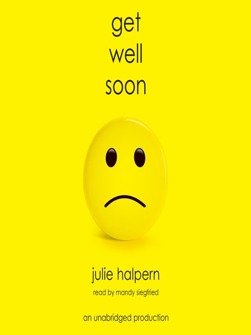 Julie Halpern创作的Get Well Soon作品的详细信息 - 可供借阅